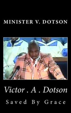 Minister V. dotson: Saved by Grace