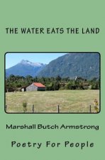 The Water Eats The Land: Poetry For People