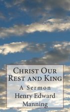Christ Our Rest and King: A Sermon