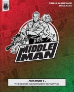 The Middleman - Volume 1 - The Secret Recruitment Ultimatum