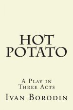 Hot Potato: A Play in Three Acts