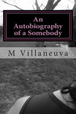 An Autobiography of a Somebody: An Ordinary Girl With an Extraordinary Story