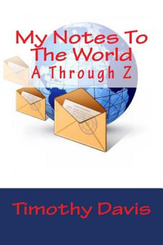 My Notes To The World: A Through Z