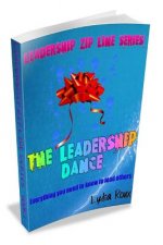 The Leadership Dance: Everything you need to know to lead others