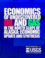 Economics of the Undiscovered Oil and Gas in the North Scope of Alaska: Economic Update and Synthesis