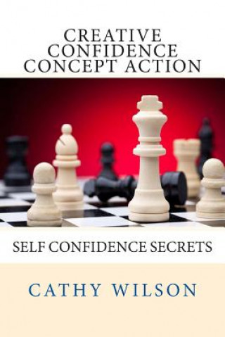 Creative Confidence Concept Action: Self Confidence Secrets