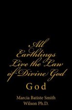 All Earthlings Live the Law of Divine God: God