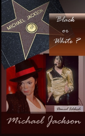 Michael Jackson, Black or White ?: Biographie de Michael Jackson