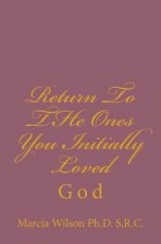 Return To THe Ones You Initially Loved: God