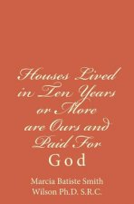 Houses Lived in Ten Years or More are Ours and Paid For: God