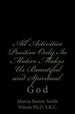 All Activities Positive Only In Motive Makes Us Beautiful and Spiritual: God