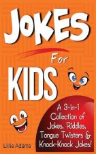 Jokes for Kids: A 3-In-1 Collection of Jokes, Riddles, Tongue Twisters & Knock-Knock Jokes