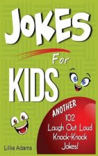 Jokes for Kids: Another 102 Laugh Out Loud Knock-Knock Jokes!