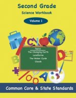 Second Grade Science Volume 1: Topics: The Changing Earth, Landforms, The Water Cycle, Clouds