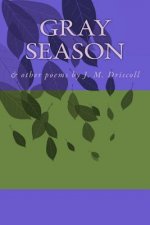 Gray Season: & other poems by J. M. Driscoll