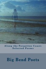 Along the Forgotten Coast: Selected Poems