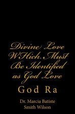 Divine Love WHich Must Be Identified as God Love: God Ra