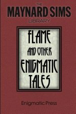 Flame and Other Enigmatic Tales: The Maynard Sims Library. Vol. 8
