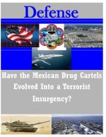 Have the Mexican Drug Cartels Evolved into a Terrorist Insurgency?