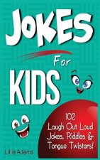 Jokes for Kids: 102 Laugh Out Loud Jokes, Riddles & Tongue Twisters!