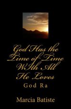 God Has the Time of Time WIth All He Loves: God Ra