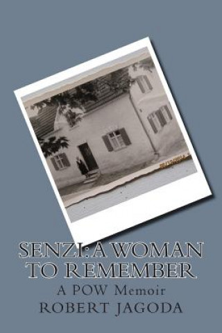 Senzi: A Woman to Remember: A POW Memoir