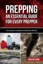 Prepping: An Essential Guide for Every Prepper: The Survivalist Handbook for Doomsday Prepping