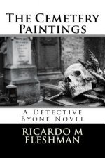 The Cemetery Paintings: A Detective Byone Novel