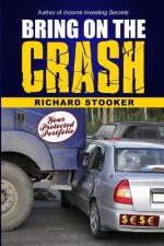 Bring on the Crash!: A 3-Step Practical Survival Guide: Prepare for Economic Collapse and Come Out Wealthier