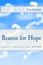 Reason for Hope: Answers to Questions about Heaven