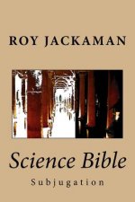 Science Bible: Subjugation