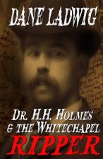 Dr. H.H. Holmes and The Whitechapel Ripper