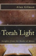 Torah Light: Insights from the Books of Moses