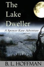 The Lake Dweller: A Spencer Kane Adventure