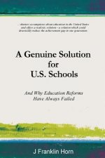 A Genuine Solution for U.S. Schools: And Why Education Reforms Have Always Failed