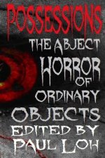 Possessions: A Collection of Short Stories About the Abject Horror of Ordinary Objects