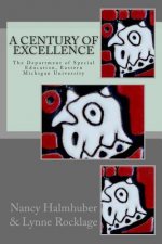 A Century of Excellence The Department of Special Education: The Department of Special Education, Eastern Michigan University