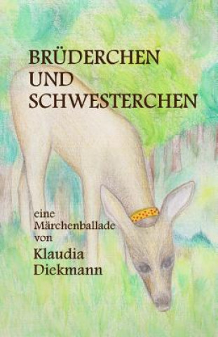 Bruederchen Und Schwesterchen: Eine Maerchenballade