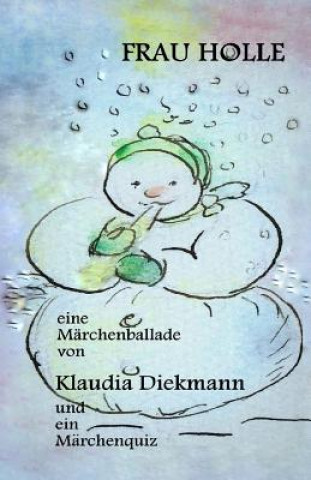 Frau Holle: Eine Maerchenballade
