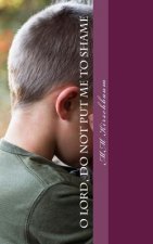 O Lord, Do Not Put Me To Shame: Our Frantic Search For Hope