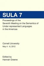 SULA 7 Proceedings of the Seventh Conference on the Semantics of Under-Represented Languages in the Americas