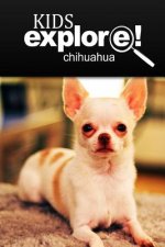 Chihuahua - Kids Explore: Animal books nonfiction - books ages 5-6