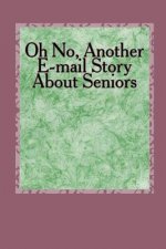 Oh No, Another E-mail Story About Seniors: How About Older Folks