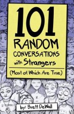 101 Random Conversations with Strangers (Most of Which Are True)