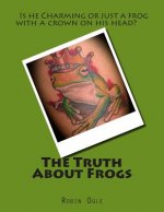 The Truth About Frogs