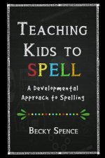 Teaching Kids to Spell: A Developmental Approach to Spelling