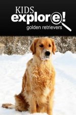 Golden Retrievers - Kids Explore: Animal books nonfiction - books ages 5-6