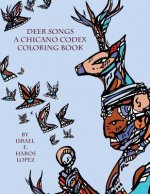 Deer Songs: A Chicano Codex Coloring Book