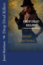 Drop Dead Killers: A David Graham Thriller