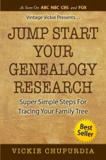 Jump Start Your Genealogy Research: Super Simple Steps For Tracing Your Family Tree
